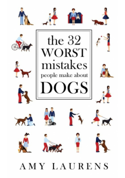 The 32 Worst Mistakes People Make About Dogs
