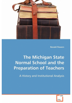 The Michigan State Normal School and the Preparation of Teachers