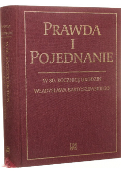 Prawda i pojednanie w 80. rocznicę urodzin Władysława Bartoszewskiego