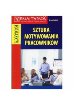 Sztuka motywowania pracowników