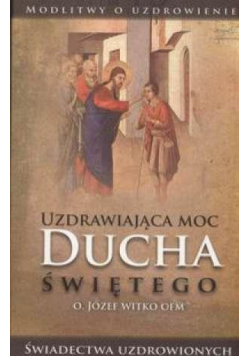 Uzdrawiająca moc Ducha Świętego
