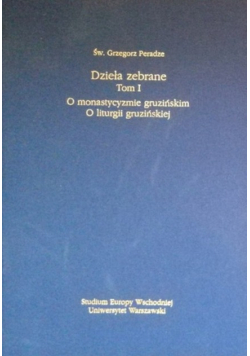 Peradze Dzieła zebrane Tom I O monastycyzmie gruzińskim O liturgii gruzińskiej