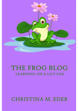 The FROG Blog, Learning on a Lily Pad