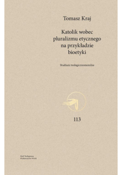 Katolik wobec pluralizmu etycznego na przykładzie bioetyki