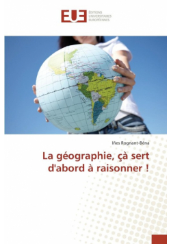 La géographie, çà sert d'abord à raisonner !