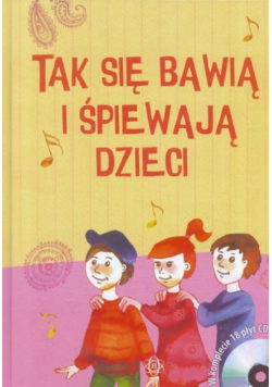 Tak się bawią i śpiewają dzieci. Książka