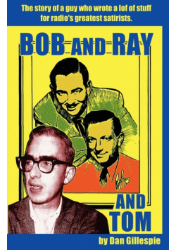 Bob and Ray. and Tom