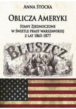 Oblicza Ameryki Stany Zjednoczone w świetle prasy
