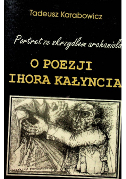 Portret ze skrzydłem archanioła O poezji Ihora Kałyncia