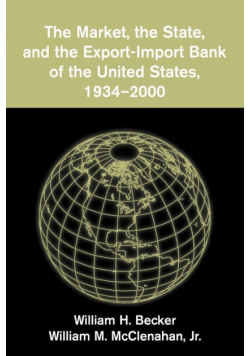 The Market, the State, and the Export-Import Bank of the United States, 1934 2000