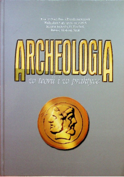 Archeologia w teorii i w praktyce