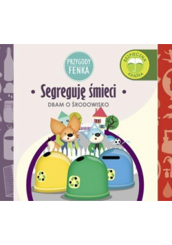 Przygody Fenka. Segreguję śmieci