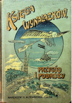 Księga wynalazków przygód i podróży 1912 r.