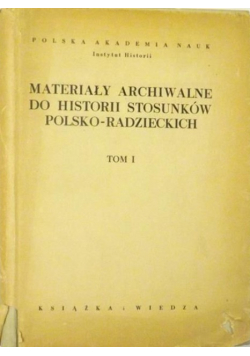 Materiały archiwalne do historii stosunków polsko - radzieckich Tom 1