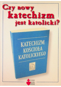Czy nowy katechizm jest katolicki