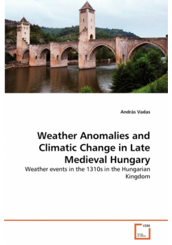 Weather Anomalies and Climatic Change in Late Medieval Hungary
