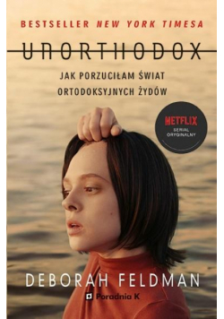 Unorthodox. Jak porzuciłam świat ortodoksyjnych...