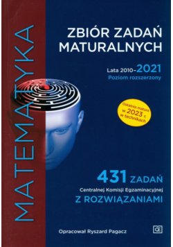 Matematyka Zbiór zadań maturalnych Lata 2010-2021. Poziom rozszerzony