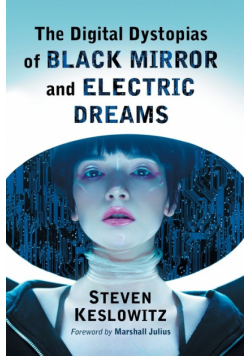 Digital Dystopias of Black Mirror and Electric Dreams