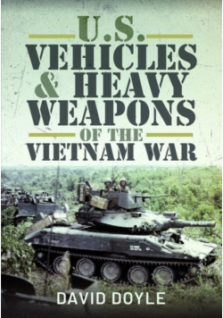US Vehicles and Heavy Weapons of the Vietnam War