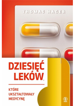Dziesięć leków, które ukształtowały medycynę