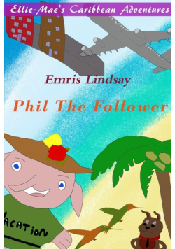 Ellie-Mae's Caribbean Adventure - Phil the Follower