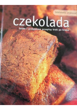 Czekolada łatwe i przepyszne przepisy krok po kroku