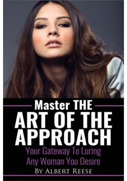 Master the Art of the Approach - How to Pick up Women