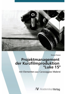 Projektmanagement der Kurzfilmproduktion "Luke 15"