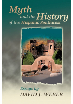 Myth and the History of the Hispanic Southwest