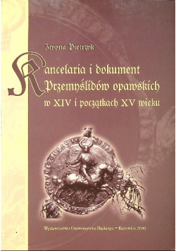 Kancelaria i dokument Przemyślidów opawskich w XIX i początkach XV wieku