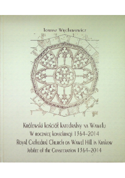 Królewski kościół katedralny na Wawelu w rocznicę konsekracji 1364 2014