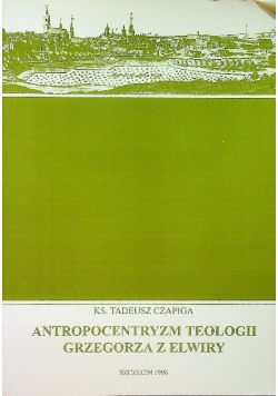 Antropocentryzm teologii Grzegorza z Elwiry