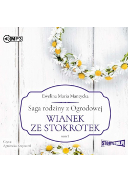 Saga rodziny z Ogrodowej Tom 5 Wianek ze stokrotek