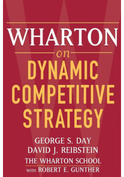 Wharton on Dynamic Competitive Strategy