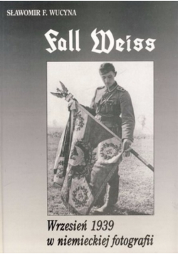 Fall Weiss Wrzesień 1939 w niemieckiej fotografii