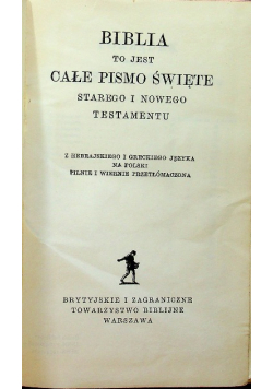 Biblia to jest całe Pismo Święte Starego i Nowego Testamentu