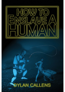 How to Enslave a Human