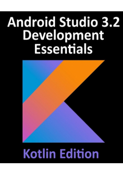 Android Studio 3.2 Development Essentials - Kotlin Edition