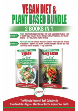 Vegan & Plant Based Diet - 2 Books in 1 Bundle
