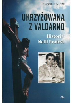 Ukrzyżowana z Valdarno. Historia Nelli Pratesi