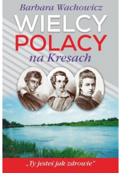 Wielcy Polacy na Kresach