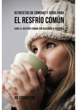 93 Recetas De Comidas Y Jugos Para El Resfrío Común