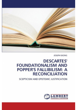 Descartes' Foundationalism and Popper's Fallibilism