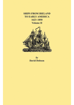 Ships from Ireland to Early America, 1623-1850. Volume II