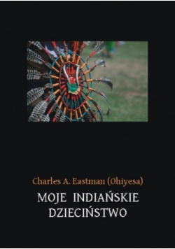 Moje indiańskie dzieciństwo
