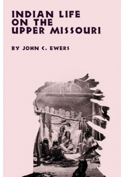 Indian Life On The Upper Missouri