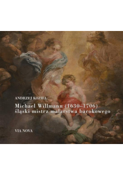 Michael Willmann Śląski mistrz malarstwa barokowego