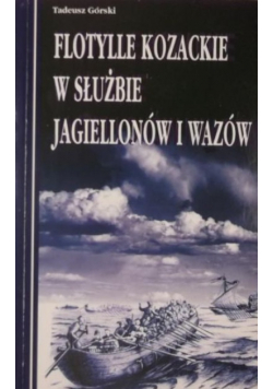 Flotylie kozackie w służbie Jagiellonów i Wazów