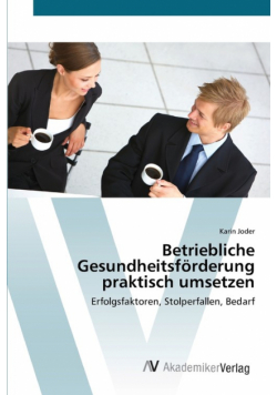 Betriebliche Gesundheitsförderung praktisch umsetzen